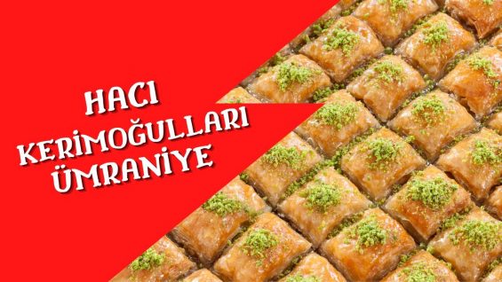 sektör peşinde ümraniye hacı kerimoğulları tatlıları